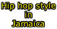 Hip hop style in Jamaica